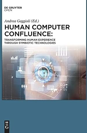 Immagine del venditore per Human Computer Confluence: Transforming Human Experience Through Symbiotic Technologies [Hardcover ] venduto da booksXpress