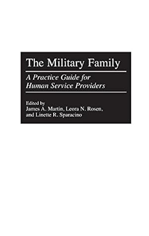 Seller image for The Military Family: A Practice Guide for Human Service Providers by Martin, James, Rosen, Leora, Sparacino, Linette [Hardcover ] for sale by booksXpress