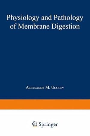 Imagen del vendedor de Physiology and Pathology of Membrane Digestion by Ugolev, A.M. [Paperback ] a la venta por booksXpress