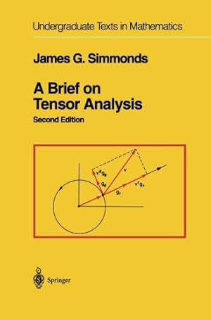Imagen del vendedor de A Brief on Tensor Analysis (Undergraduate Texts in Mathematics) by Simmonds, James G. [Paperback ] a la venta por booksXpress