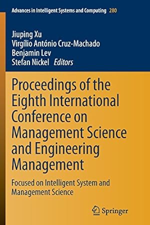 Seller image for Proceedings of the Eighth International Conference on Management Science and Engineering Management: Focused on Intelligent System and Management . in Intelligent Systems and Computing) [Paperback ] for sale by booksXpress