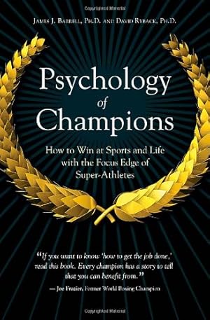 Bild des Verkufers fr Psychology of Champions: How to Win at Sports and Life with the Focus Edge of Super-Athletes by Barrell, James J., Ryback, David [Hardcover ] zum Verkauf von booksXpress