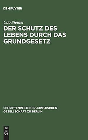 Seller image for Der Schutz des Lebens durch das Grundgesetz (Schriftenreihe der Juristischen Gesellschaft Zu Berlin) (German Edition) [Hardcover ] for sale by booksXpress