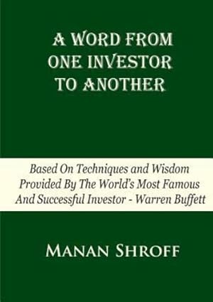 Bild des Verkufers fr A Word from One Investor to Another: Based on Techniques and Wisdom Provided by the World's Most Famous and Successful Investor Warren Buffett [Soft Cover ] zum Verkauf von booksXpress