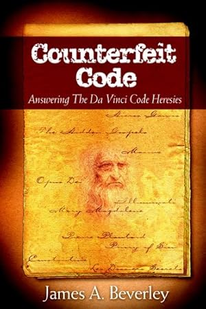 Seller image for Counterfeit Code: Responding to the Da Vinci Heresies by Beverley, James A. [Paperback ] for sale by booksXpress