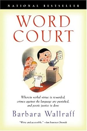 Seller image for Word Court: Wherein Verbal Virtue Is Rewarded, Crimes Against the Language Are Punished, and Poetic Justice Is Done by Wallraff, Barbara, Prose, Francine [Paperback ] for sale by booksXpress