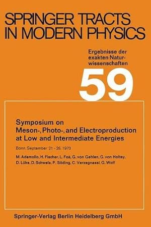 Seller image for Symposium on Meson-, Photo-, and Electroproduction at Low and Intermediate Energies: Bonn, September 21-26, 1970 (Springer Tracts in Modern Physics) by Höhler, Gerhard, Fujimori, Atsushi, Kühn, Johann, Müller, Thomas, Steiner, Frank, Stwalley, William C., Trümper, Joachim E., Wölfle, Peter, Woggon, Ulrike [Paperback ] for sale by booksXpress
