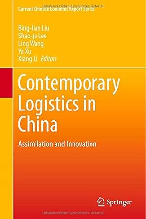 Seller image for Contemporary Logistics in China: Assimilation and Innovation (Current Chinese Economic Report Series) [Hardcover ] for sale by booksXpress