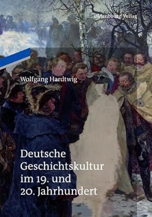 Seller image for Deutsche Geschichtskultur im 19. und 20. Jahrhundert (German Edition) by Hardtwig, Wolfgang [Paperback ] for sale by booksXpress