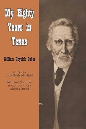 Seller image for My Eighty Years in Texas (Personal Narratives of the West) by Zuber, William Physick [Paperback ] for sale by booksXpress