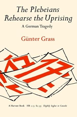Seller image for The Plebeians Rehearse the Uprising: A German Tragedy (Harvest Book) by Grass, Gunter [Paperback ] for sale by booksXpress