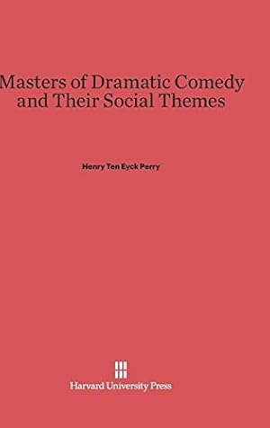 Image du vendeur pour Masters of Dramatic Comedy and Their Social Themes by Perry, Henry Ten Eyck [Hardcover ] mis en vente par booksXpress