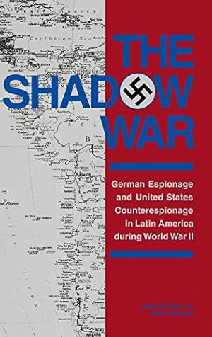 Immagine del venditore per The Shadow War: German Espionage and United States Counterespionage in Latin America during World War II (Foreign Intelligence Book Series) by Bratzel, John F., Rout, Kathleen, Troy, Thomas F., Rout, Leslie B., Jr. [Hardcover ] venduto da booksXpress