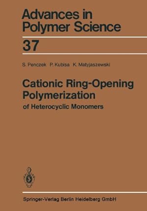 Seller image for Cationic Ring-Opening Polymerization of Heterocyclic Monomers: I. Mechanisms: 1 (Advances in Polymer Science) by Penczek, Stanislaw, Kubisa, Przemyslaw, Matyjaszewski, Krzysztof [Paperback ] for sale by booksXpress