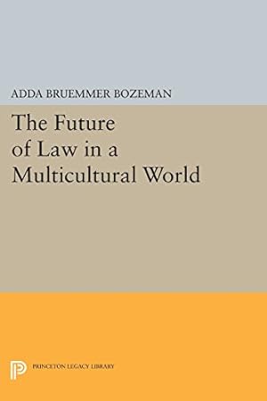 Bild des Verkufers fr The Future of Law in a Multicultural World (Princeton Legacy Library) by Bozeman, Adda Bruemmer [Paperback ] zum Verkauf von booksXpress