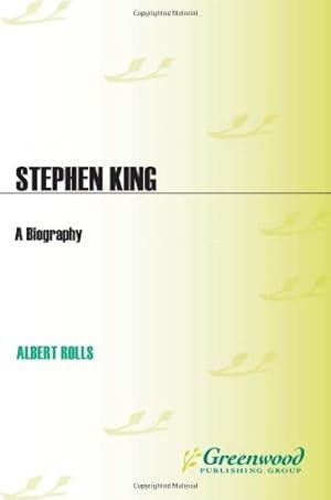 Image du vendeur pour Stephen King: A Biography (Greenwood Biographies) by Rolls, Albert [Hardcover ] mis en vente par booksXpress