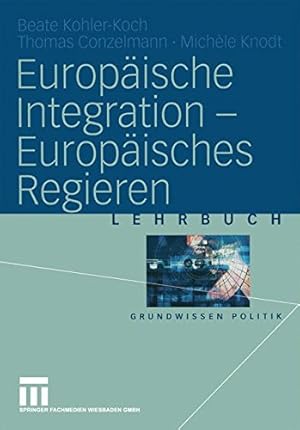 Immagine del venditore per Europäische Integration Europäisches Regieren (Grundwissen Politik) (German Edition) by Kohler-Koch, Beate, Conzelmann, Thomas, Knodt, Michèle [Paperback ] venduto da booksXpress