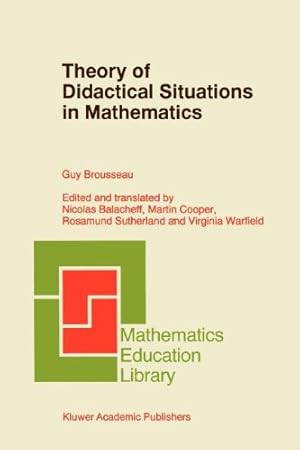 Immagine del venditore per Theory of Didactical Situations in Mathematics: Didactique des Mathématiques, 1970-1990 (Mathematics Education Library) [Paperback ] venduto da booksXpress