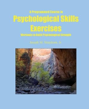 Seller image for A Programmed Course in Psychological Skills Exercises: Workouts to Build Psychological Strength by Strayhorn, Joseph Mallory [Paperback ] for sale by booksXpress