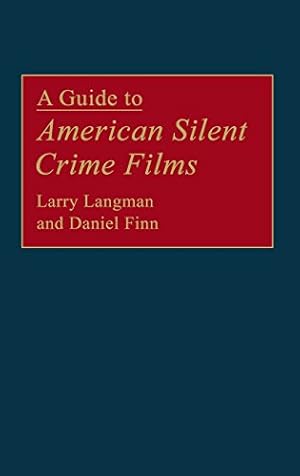 Imagen del vendedor de A Guide to American Silent Crime Films (Bibliographies and Indexes in the Performing Arts) by Finn, Daniel, Langman, Larry [Hardcover ] a la venta por booksXpress