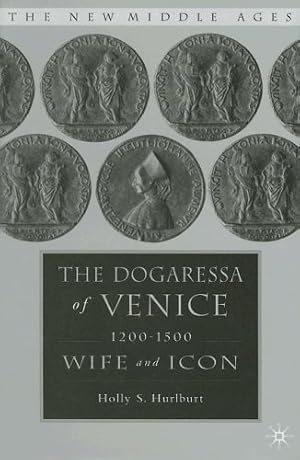 Immagine del venditore per The Dogaressa of Venice, 1200-1500: Wives and Icons (The New Middle Ages) by Hurlburt, H. [Hardcover ] venduto da booksXpress