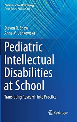 Seller image for Pediatric Intellectual Disabilities at School: Translating Research into Practice (Pediatric School Psychology) by Shaw, Steven R., Jankowska, Anna M. [Hardcover ] for sale by booksXpress