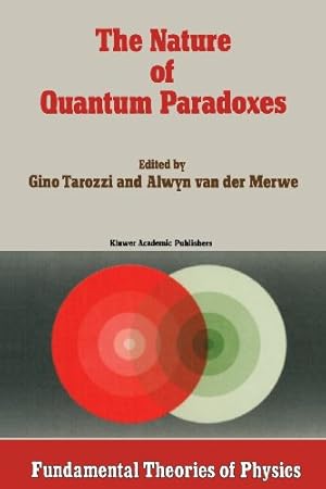 Bild des Verkufers fr The Nature of Quantum Paradoxes: Italian Studies in the Foundations and Philosophy of Modern Physics (Fundamental Theories of Physics) [Paperback ] zum Verkauf von booksXpress
