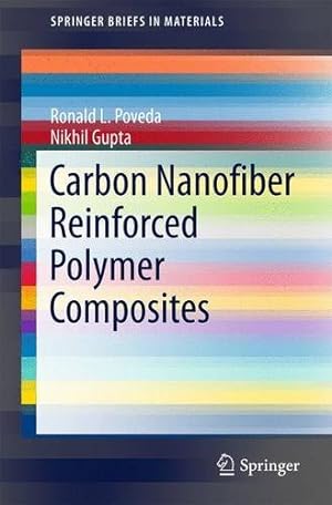 Seller image for Carbon Nanofiber Reinforced Polymer Composites (SpringerBriefs in Materials) by Poveda, Ronald L., Gupta, Nikhil [Paperback ] for sale by booksXpress