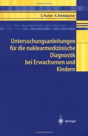 Bild des Verkufers fr Untersuchungsanleitungen für die nuklearmedizinische Diagnostik bei Erwachsenen und Kindern (German Edition) by Fischer, Sibylle, Brinkbäumer, Kirsten [Paperback ] zum Verkauf von booksXpress