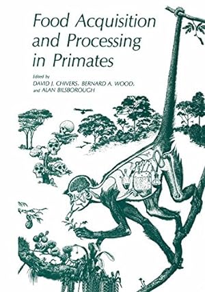 Seller image for Food Acquisition and Processing in Primates by Chivers, David J., Wood, Bernard A., Bilsborough, Alan [Paperback ] for sale by booksXpress