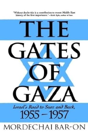 Bild des Verkufers fr The Gates of Gaza: Israel's Road to Suez and Back, 1955-57 by Bar-On, Mordechai [Hardcover ] zum Verkauf von booksXpress