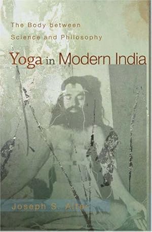 Seller image for Yoga in Modern India: The Body between Science and Philosophy by Alter, Joseph S. [Paperback ] for sale by booksXpress