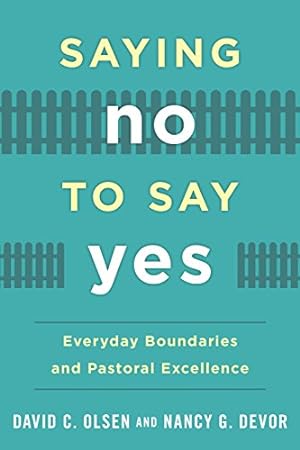 Imagen del vendedor de Saying No to Say Yes: Everyday Boundaries and Pastoral Excellence by Olsen Ph.D, David C., Devor, Nancy G., [Paperback ] a la venta por booksXpress