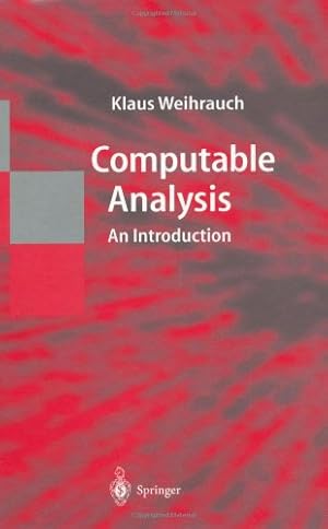 Seller image for Computable Analysis: An Introduction (Texts in Theoretical Computer Science. An EATCS Series) by Weihrauch, Klaus [Hardcover ] for sale by booksXpress