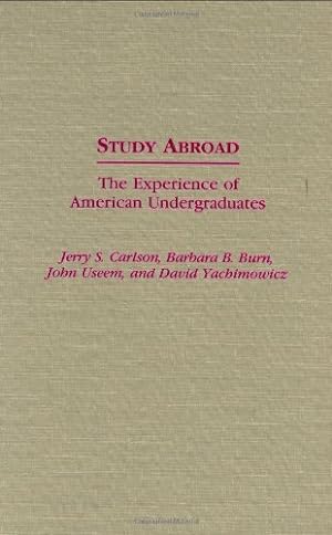Seller image for Study Abroad: The Experience of American Undergraduates (Contributions to the Study of Education) by Carlson, Jerry S., Burn, Barbara B., Yachimowicz, David [Hardcover ] for sale by booksXpress