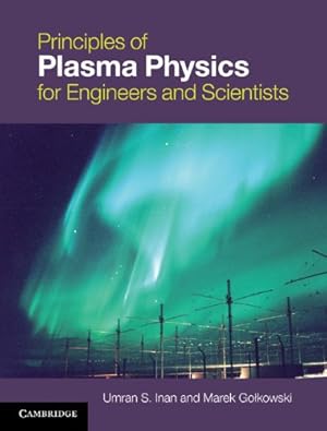 Imagen del vendedor de Principles of Plasma Physics for Engineers and Scientists by Inan, Umran S., Go&#322;kowski, Marek [Hardcover ] a la venta por booksXpress