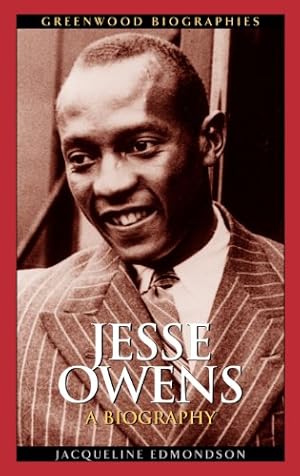 Image du vendeur pour Jesse Owens: A Biography (Greenwood Biographies) by Edmondson Ph.D., Jacqueline [Hardcover ] mis en vente par booksXpress