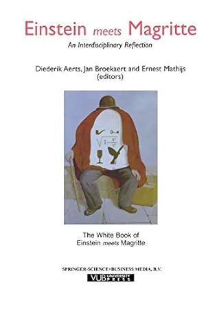 Seller image for Einstein Meets Magritte: An Interdisciplinary Reflection: The White Book of Einstein Meets Magritte (Einstein Meets Magritte: An Interdisciplinary . Nature, Art, Human Action and Society) [Soft Cover ] for sale by booksXpress