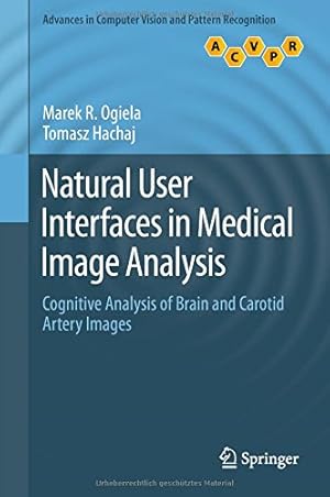 Imagen del vendedor de Natural User Interfaces in Medical Image Analysis: Cognitive Analysis of Brain and Carotid Artery Images (Advances in Computer Vision and Pattern Recognition) by Ogiela, Marek R., Hachaj, Tomasz [Hardcover ] a la venta por booksXpress