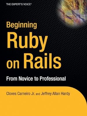 Seller image for Beginning Rails: From Novice to Professional (Beginning Series) by Carneiro Jr, Cloves, Hardy, Jeffrey, Catlin, Hampton [Paperback ] for sale by booksXpress