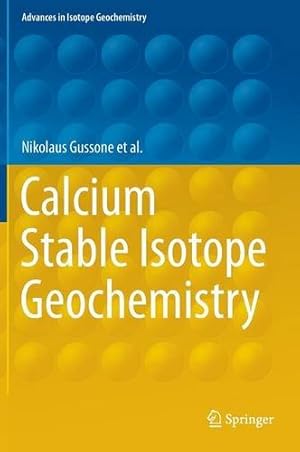 Image du vendeur pour Calcium Stable Isotope Geochemistry (Advances in Isotope Geochemistry) by Gussone, Nikolaus, Schmitt, Anne-Désirée, Heuser, Alexander, Wombacher, Frank, Dietzel, Martin, Tipper, Edward, Schiller, Martin [Hardcover ] mis en vente par booksXpress