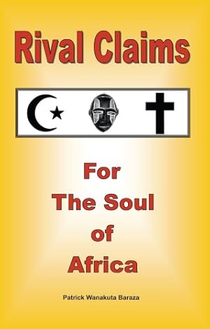 Immagine del venditore per Rival Claims for the Soul of Africa by Baraza, Patrick Wanakuta [Paperback ] venduto da booksXpress