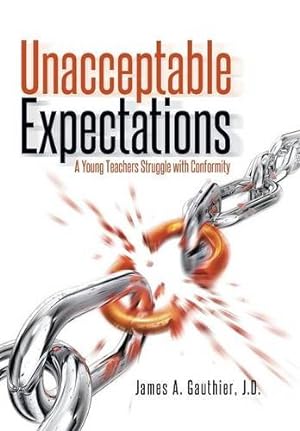 Imagen del vendedor de Unacceptable Expectations: A Young Teachers Struggle with Conformity [Hardcover ] a la venta por booksXpress