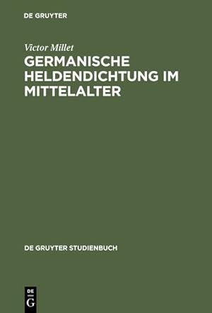 Seller image for Germanische Heldendichtung im Mittelalter (de Gruyter Studienbuch) (German Edition) by Millet, Victor [Paperback ] for sale by booksXpress