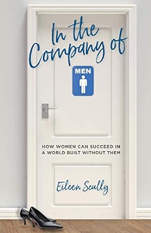 Seller image for In the Company of Men: How Women Can Succeed in a World Built Without Them [Soft Cover ] for sale by booksXpress