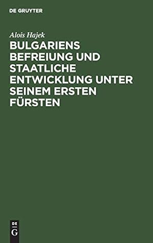 Seller image for Bulgariens Befreiung Und Staatliche Entwicklung Unter Seinem Ersten F ¼rsten (German Edition) [Hardcover ] for sale by booksXpress