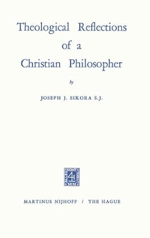 Bild des Verkufers fr Theological Reflections of a Christian Philosopher by Sikora, Joseph John [Paperback ] zum Verkauf von booksXpress