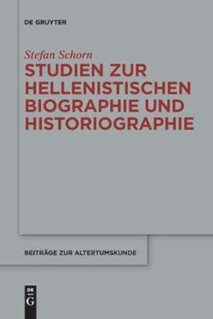 Seller image for Studien Zur Hellenistischen Biographie Und Historiographie (Issn) (German Edition) by Schorn, Stefan [Paperback ] for sale by booksXpress