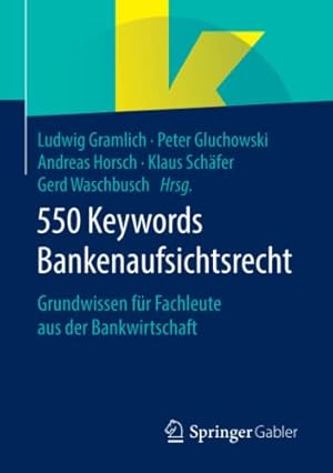 Seller image for 550 Keywords Bankenaufsichtsrecht: Grundwissen f ¼r Fachleute aus der Bankwirtschaft (German Edition) [Paperback ] for sale by booksXpress