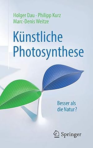 Seller image for K ¼nstliche Photosynthese: Besser als die Natur? (Technik im Fokus) (German Edition) by Dau, Holger, Kurz, Philipp, Weitze, Marc-Denis [Paperback ] for sale by booksXpress